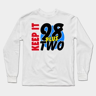KEEP IT 98 PLUS TWO v2 Long Sleeve T-Shirt